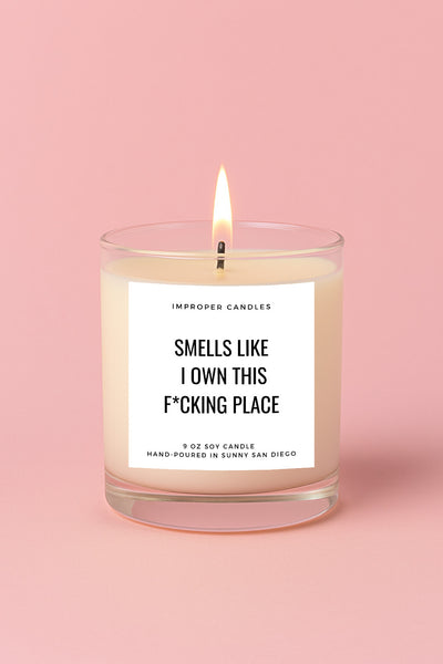 Smells Like I Own This F*cking Place